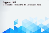 Rapporto 2013. Il Mercato e l'Industria: "Il cinema è vitale"