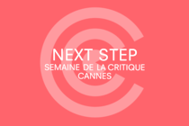 Acte 8 pour Next Step et la Semaine de la Critique cannoise