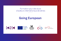 Il CNC lancia Going European, un corso di formazione per autori di serie internazionali