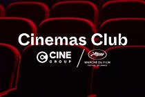 Distribution, exploitation et streaming - Le Marché du Film et Cine Group créent le Cinemas Club pour rassembler les professionnels français et internationaux de l’exploitation - 19/02/2026